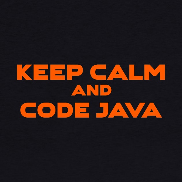 Keep Calm And Code Java Programming by Furious Designs